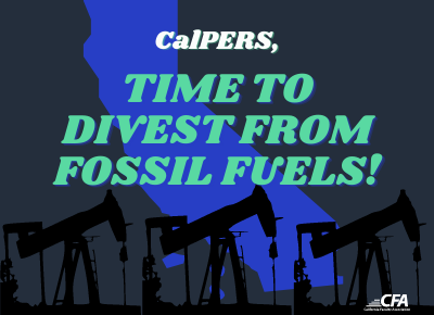 Image with text on dark background saying CalPERS time to divest from fossil fuels