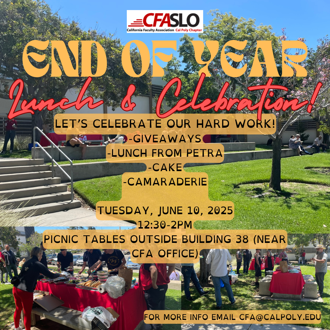 CFA SLO End of Year Event and Celebration, text says "Let’s celebrate our hard Work! -giveaways -Lunch from petra -Cake -camaraderie Tuesday, June 10, 2025 12:30-2pm picnic tables outside building 38 (near CFA office)" email cfa@calpoly.edu for more info.