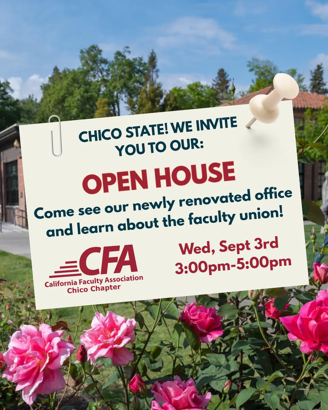 CFA Chico flyer for their open house with pink roses and colusa hall in the background. Location is Kendall Hall in room 111c. The date is Wednesday, September 3rd from 3pm-5pm.