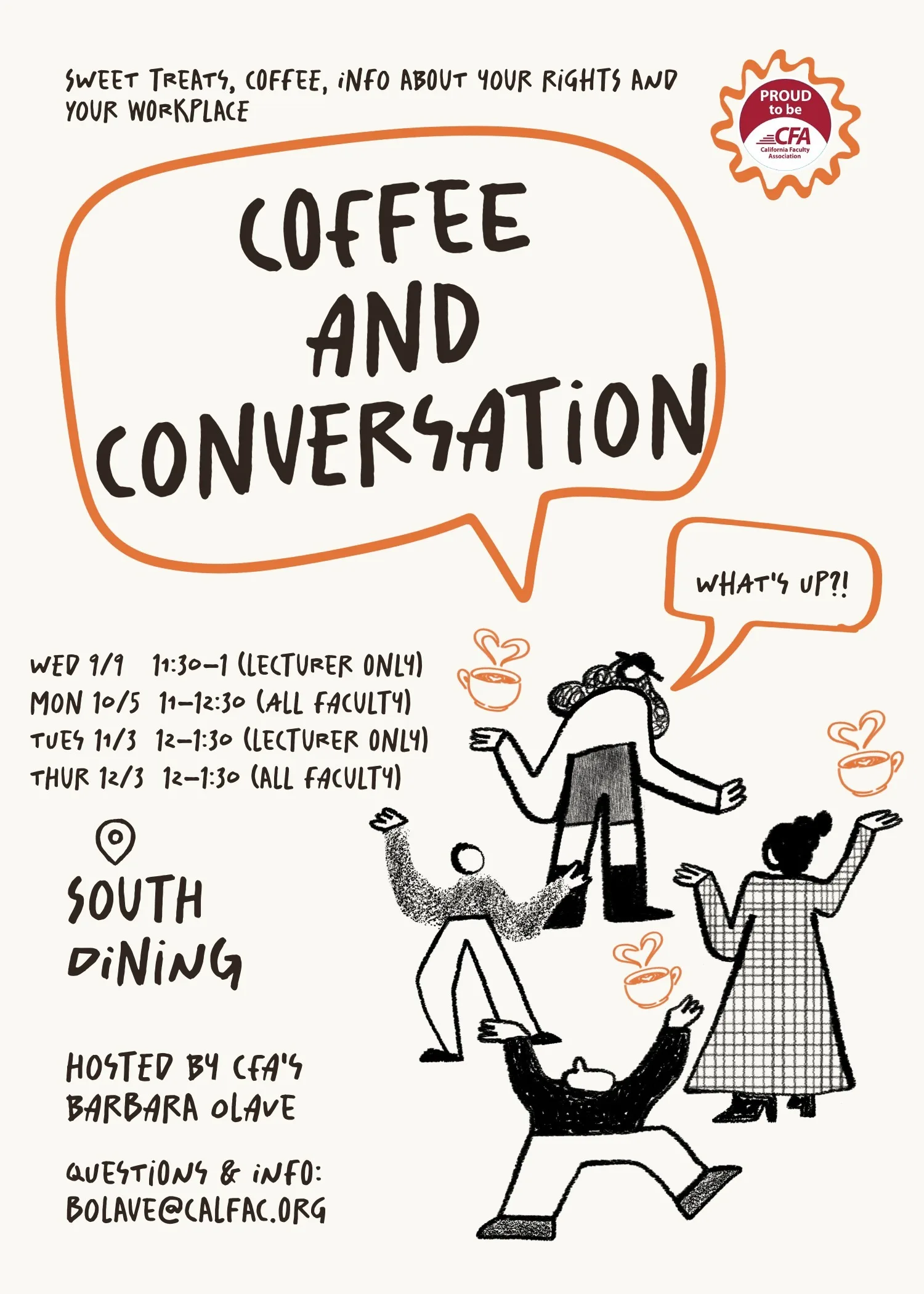 Joyful drawn figures chat with coffee. Proud to be CFA. "Sweet treats, coffee, info about your rights and your workplace. Coffee and conversation. South dining. Hosted by CFA's Barbara Olave. Questions and info: bolave@calfac.org. Wed 9/9 11:30-1 lecturer only. Monday 10/5 11-12:30 all faculty. Tuesday 11/3 12-1:30 lecturer only. Thursday 12/3 12-1:30 all faculty."